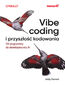 Vibe coding i przyszłość kodowania. Od programisty do dewelopera ery AI