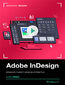 Adobe InDesign. Kurs video. Broszury, plakaty, katalogi w praktyce