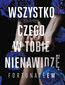 Wszystko, czego w tobie nienawidzę #1