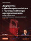 Zagrożenia cyberbezpieczeństwa i rozwój złośliwego oprogramowania. Poznaj strategie obrony przed współczesnymi niebezpieczeństwami. Wydanie II Zagrożenia cyberbezpieczeństwa i rozwój złośliwego oprogramowania. Poznaj strategie obrony przed współczesnymi niebezpieczeństwami. Wydanie II