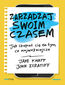 Zarządzaj swoim czasem. Jak skupiać się na tym, co najważniejsze