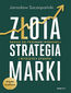 Złota strategia marki. Droga do przewagi rynkowej i wyższych zysków. Wydanie II poszerzone