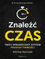 Znaleźć czas. Twój sprawdzony system produktywności