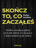 Sko�cz to, co zacz��e�. Sztuka samodyscypliny, czyli jak zabra� si� do pracy i doprowadzi� j� do ko�ca