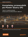 Kompletny przewodnik po Power Query (M). Opanuj wykonywanie złożonych przekształceń danych