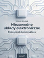 Niezawodne układy elektroniczne. Podręcznik konstruktora