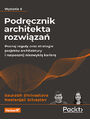 Podręcznik architekta rozwiązań. Poznaj reguły oraz strategie projektu architektury i rozpocznij niezwykłą karierę. Wydanie II