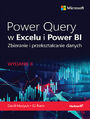 Power Query w Excelu i Power BI. Zbieranie i przekształcanie danych. Wydanie II
