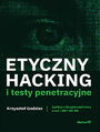 Etyczny hacking i testy penetracyjne. Zadbaj o bezpieczeństwo sieci LAN i WLAN