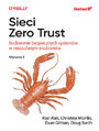 Sieci Zero Trust. Budowanie bezpiecznych systemów w niezaufanym środowisku. Wydanie II