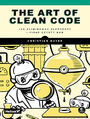 The Art of Clean Code. Jak eliminować złożoność i pisać czysty kod