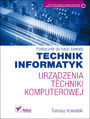 Urz�dzenia techniki komputerowej. Podr�cznik do nauki zawodu technik informatyk