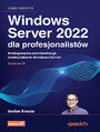 Windows Server 2022 dla profesjonalistów. Profesjonalna administracja środowiskiem Windows Server. Wydanie IV