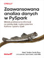 Zaawansowana analiza danych w PySpark. Metody przetwarzania informacji na szeroką skalę z wykorzystaniem Pythona i systemu Spark