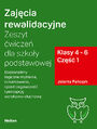 Zajęcia rewalidacyjne. Zeszyt ćwiczeń dla szkoły podstawowej, klasy 4 - 6. Część 1. Doskonalimy logiczne myślenie, rozumowanie, spostrzegawczość i percepcję wzrokowo-słuchową