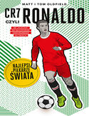 Okładka CR7, czyli Ronaldo. Najlepsi piłkarze świata - Matt & Tom Oldfield