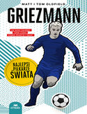 Cover Griezmann. Najlepsi piłkarze świata - Matt Oldfield, Tom Oldfield