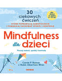 Okładka Mindfulness dla dzieci. Poczuj radość, spokój i kontrolę - Carole P. Roman, J. Robin Albertson-Wren