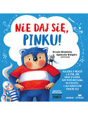 Cover Nie daj si�, Pinku! Ksi��ka o hejcie i o tym, jak dba� o siebie, gdy kto� nas rani, dla dzieci i dla rodzic�w troch� te� - Urszula M�odnicka, Agnieszka Walig�ra