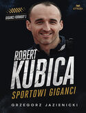 Cover Robert Kubica. Sportowi giganci - Grzegorz Jazienicki