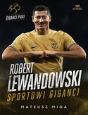 Cover Robert Lewandowski. Sportowi giganci - Mateusz Miga