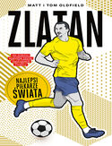 Okładka Zlatan. Najlepsi piłkarze świata - Matt & Tom Oldfield