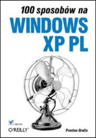 100 sposobów na Windows XP PL Preston Gralla - okladka książki