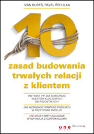 10 zasad budowania trwałych relacji z klientem Ivan Bureš, Pavel Řehulka - okladka książki