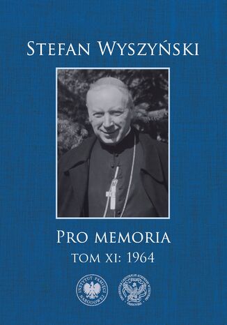 Pro memoria, t. 11: 1964 Stefan Wyszyński,dr hab. Łucja Marek, dr Monika Wiśniewska - okladka książki