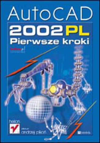 AutoCAD 2002 PL. Pierwsze kroki Andrzej Pikoń - okladka książki