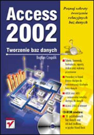 Access 2002. Tworzenie baz danych Bogdan Czogalik - okladka książki