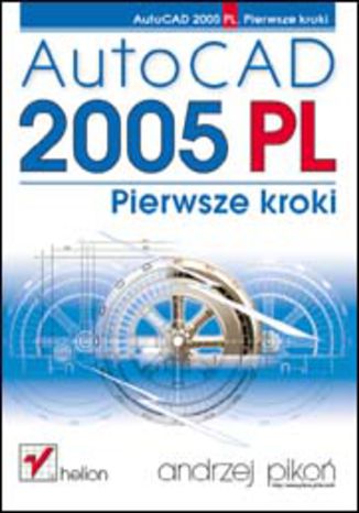 AutoCAD 2005 PL. Pierwsze kroki Andrzej Pikoń - okladka książki