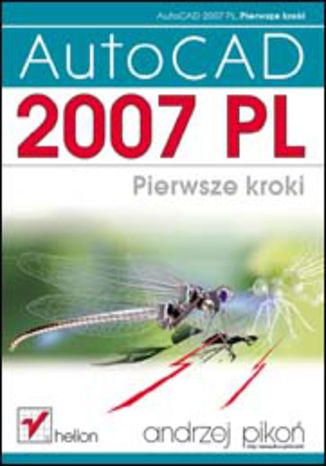 AutoCAD 2007 PL. Pierwsze kroki Andrzej Pikoń - okladka książki