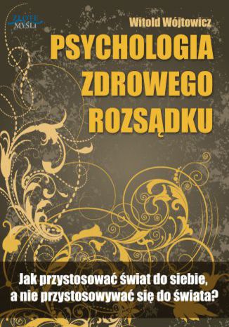 Psychologia zdrowego rozsądku Witold Wójtowicz - okladka książki