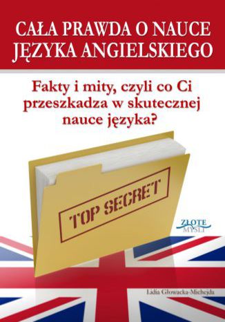 Cała prawda o nauce języka angielskiego Lidia Głowacka-Michejda - okladka książki