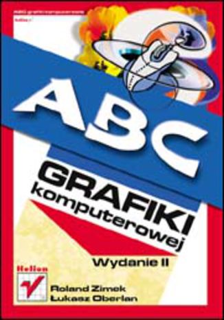 ABC grafiki komputerowej. Wydanie II Roland Zimek, Łukasz Oberlan - okladka książki