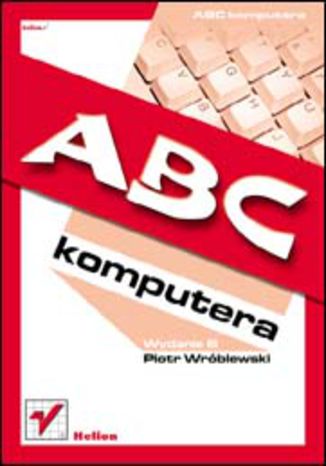 ABC Komputera. Wydanie III Piotr Wróblewski - okladka książki