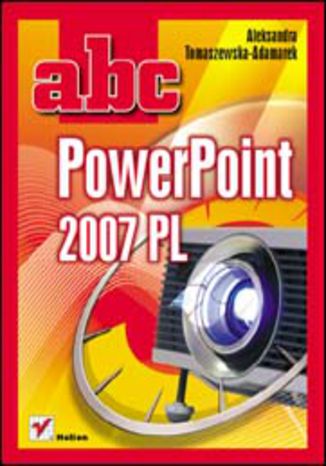 ABC PowerPoint 2007 PL Aleksandra Tomaszewska-Adamarek - okladka książki