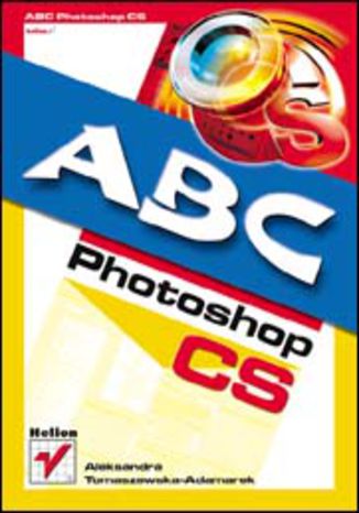 ABC Photoshop CS Aleksandra Tomaszewska-Adamarek - okladka książki