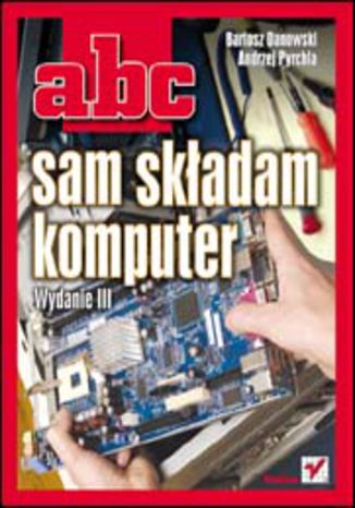 ABC sam składam komputer. Wydanie III Bartosz Danowski, Andrzej Pyrchla - audiobook CD