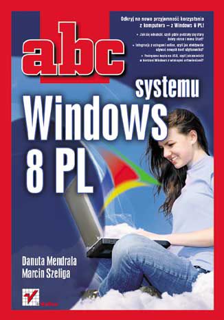 ABC systemu Windows 8 PL Danuta Mendrala, Marcin Szeliga - okladka książki