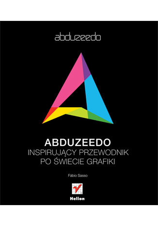 Abduzeedo. Inspirujący przewodnik po świecie grafiki Fábio Sasso - okladka książki