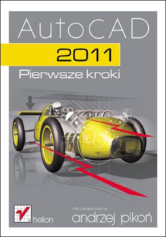 AutoCAD 2011. Pierwsze kroki Andrzej Pikoń - okladka książki