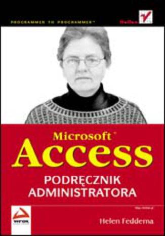 Microsoft Access. Podręcznik administratora Helen Feddema - okladka książki