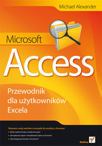 Microsoft Access. Przewodnik dla użytkowników Excela Michael Alexander - okladka książki