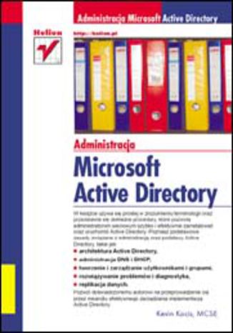 Administracja Microsoft Active Directory Kevin Kocis, MSCE - okladka książki