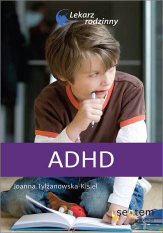 ADHD. Lekarz rodzinny Joanna Tylżanowska-Kisiel - okladka książki