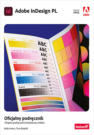 Adobe InDesign PL. Oficjalny podręcznik. Edycja 2023 Kelly Anton, Tina DeJarld - okladka książki