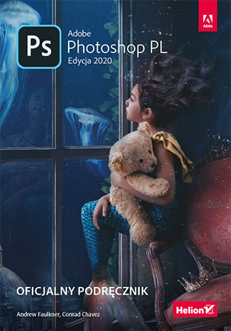 Adobe Photoshop PL. Oficjalny podręcznik. Edycja 2020 Andrew Faulkner, Conrad Chavez  - okladka książki