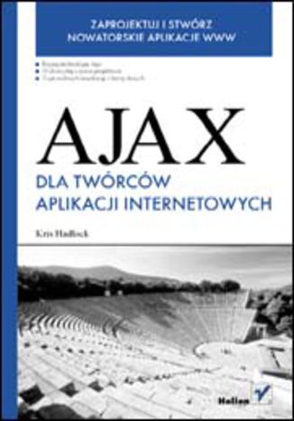 Ajax dla twórców aplikacji internetowych Kris Hadlock - okladka książki